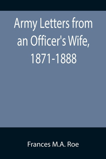 Army Letters from an Officers Wife, 1871-1888
