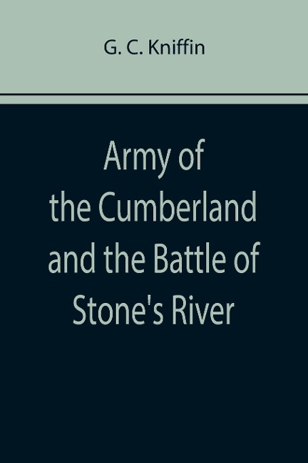 Army of the Cumberland and the Battle of Stones River