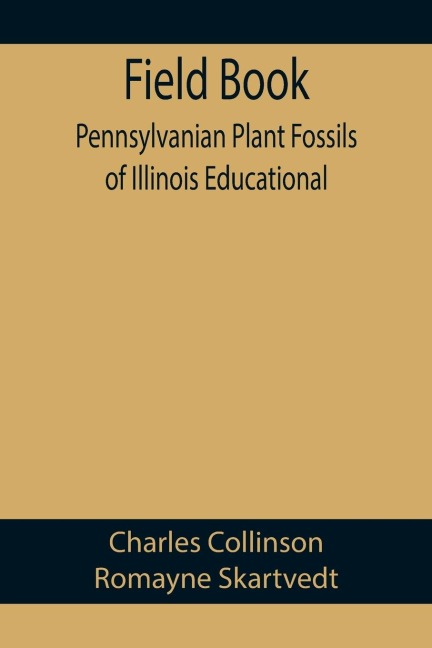 Field Book: Pennsylvanian Plant Fossils of Illinois Educational