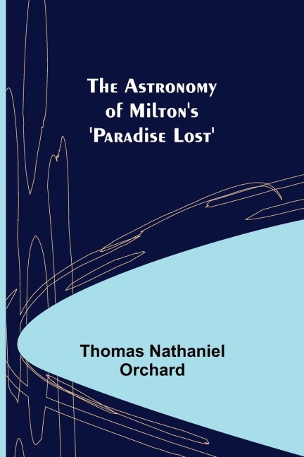 The Astronomy of Miltons Paradise Lost