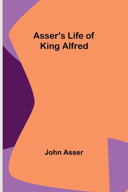 Assers Life of King Alfred