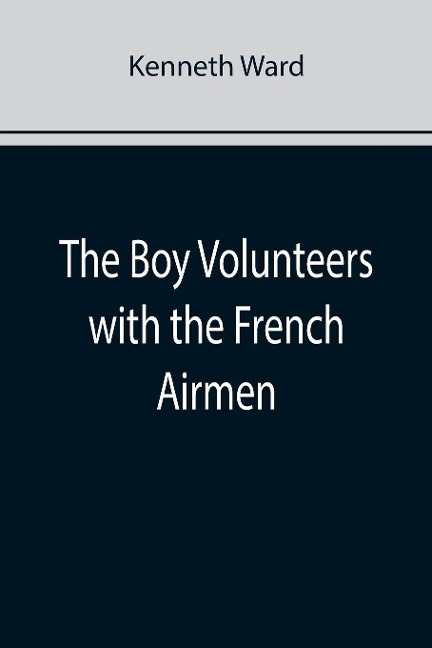 The Boy Volunteers with the French Airmen