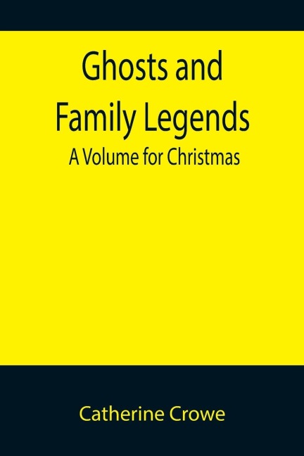 Ghosts and Family Legends: A Volume for Christmas
