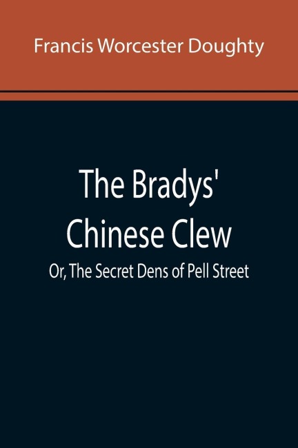 The Bradys Chinese Clew; Or, The Secret Dens of Pell Street