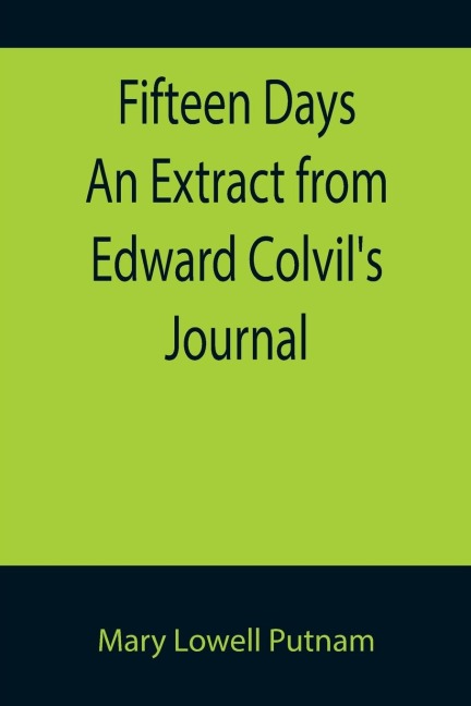 Fifteen Days An Extract from Edward Colvils Journal