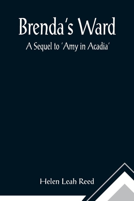 Brendas Ward; A Sequel to Amy in Acadia