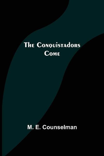 The Conquistadors Come