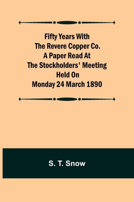 Fifty years with the Revere Copper Co. A Paper Read at the Stockholders Meeting held on Monday 24 March 1890