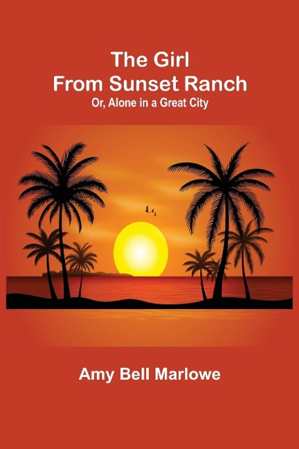 The Girl from Sunset Ranch; Or, Alone in a Great City