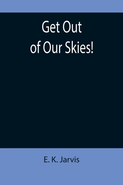 Get Out of Our Skies!