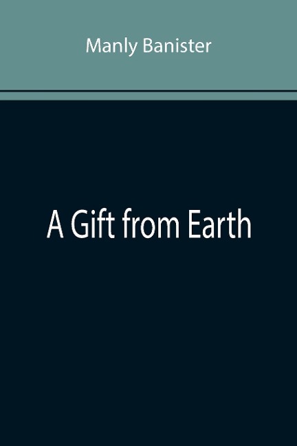 A Gift from Earth