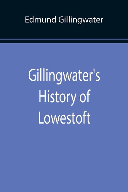 Gillingwaters History of Lowestoft