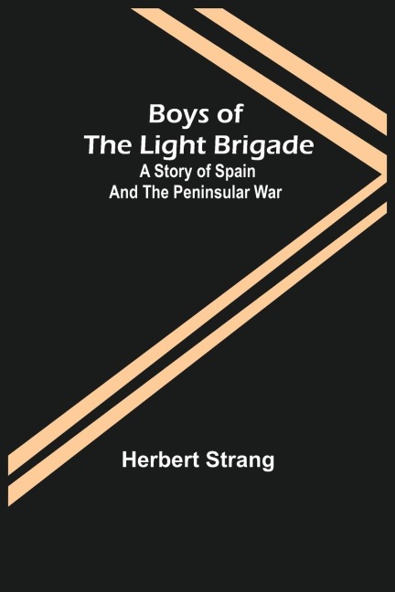 Boys of the Light Brigade: A Story of Spain and the Peninsular War