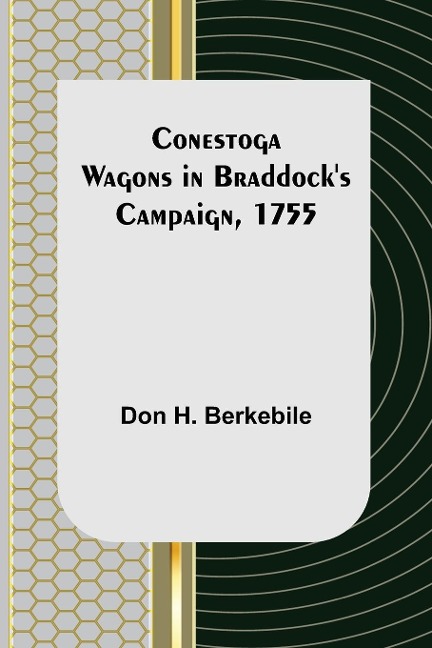 Conestoga Wagons in Braddocks Campaign, 1755