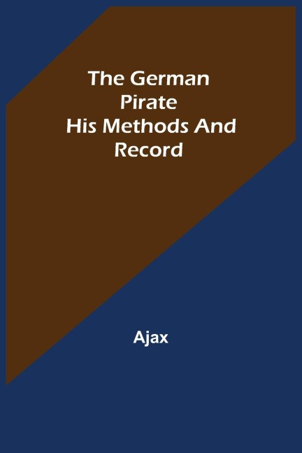 The German Pirate: His Methods and Record