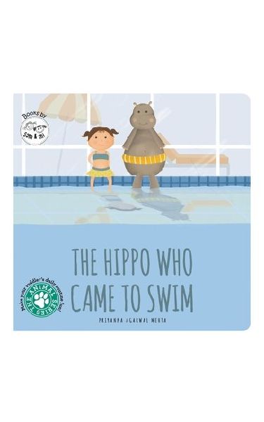 The Hippo Who Came to Swim: Short Story Toddler Book for Daily Routine Swimtime Baby Board Book Birthday Gift for Kids, Infants, and Newborns (Ages 0-4)
