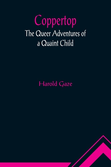 Coppertop: The Queer Adventures of a Quaint Child