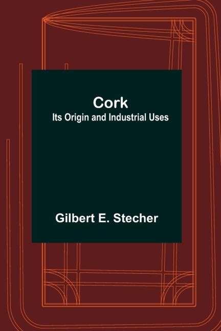 Cork: Its Origin and Industrial Uses