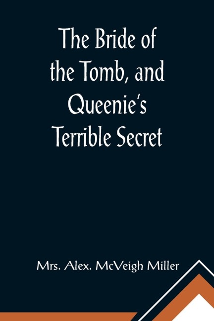 The Bride of the Tomb, and Queenies Terrible Secret