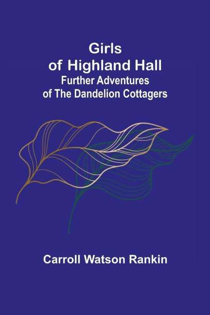 Girls of Highland Hall: Further Adventures of the Dandelion Cottagers