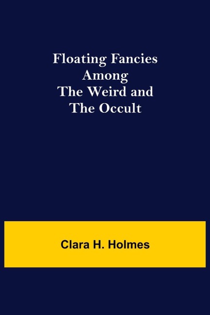 Floating Fancies among the Weird and the Occult