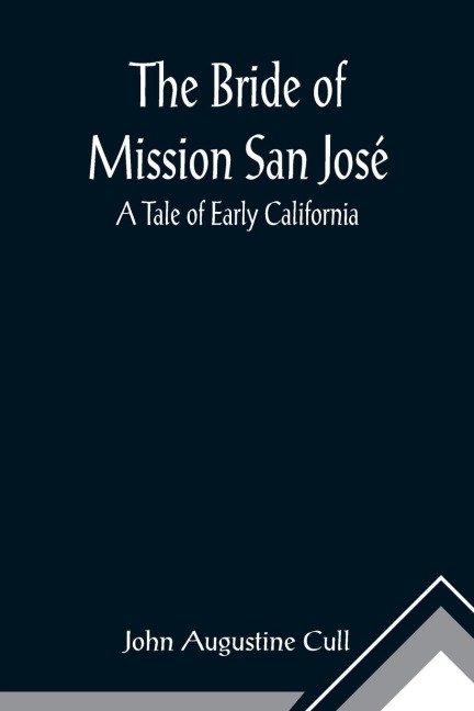 The Bride of Mission San José: A Tale of Early California