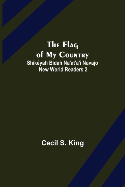 The Flag of My Country. Shikéyah Bidah Naataí Navajo New World Readers 2