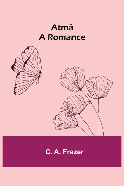 Atmâ ; A Romance