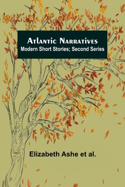 Atlantic Narratives: Modern Short Stories; Second Series
