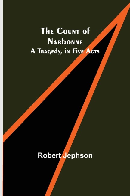 The Count of Narbonne;  A Tragedy, in Five Acts