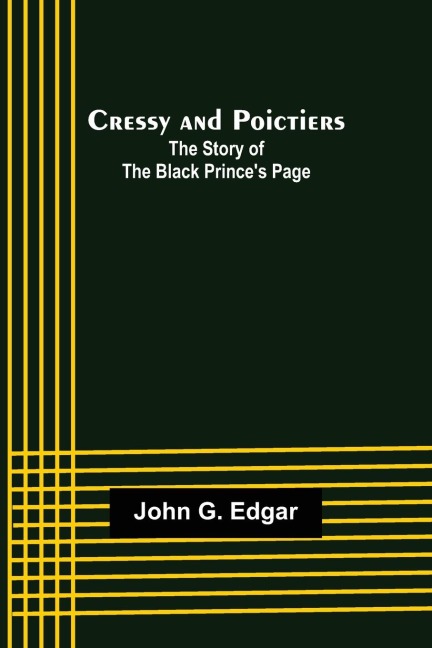 Cressy and Poictiers; The Story of the Black Princes Page