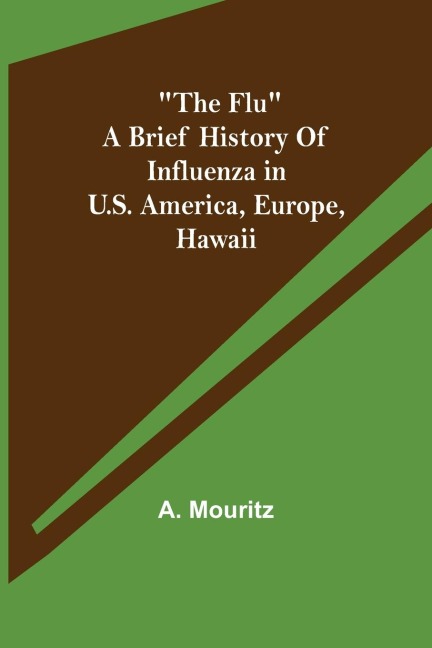 The Flu a brief history of influenza in U.S. America, Europe, Hawaii