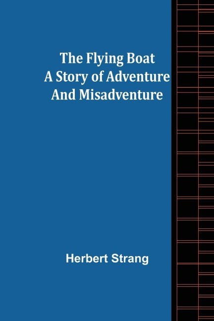 The Flying Boat A Story of Adventure and Misadventure