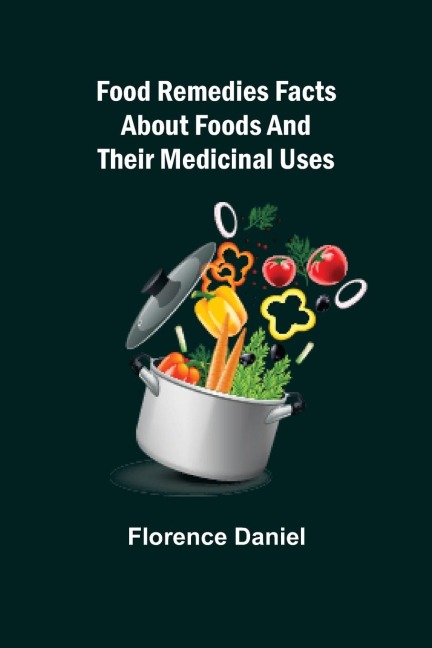 Food Remedies Facts About Foods And Their Medicinal Uses