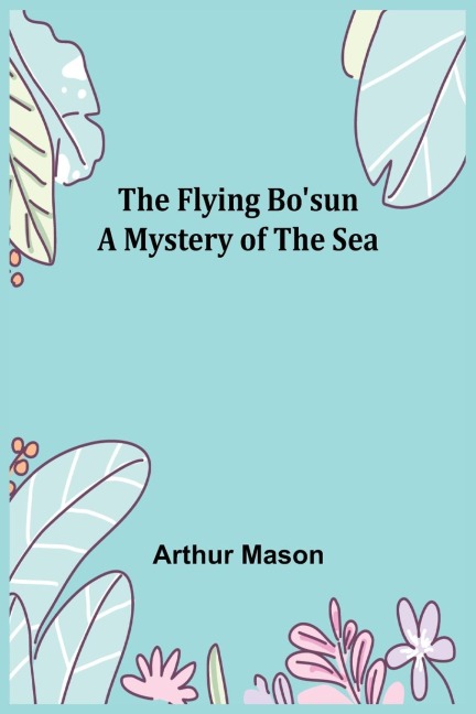 The Flying Bosun A Mystery of the Sea
