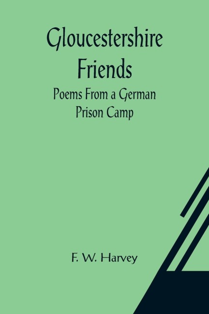 Gloucestershire Friends: Poems From a German Prison Camp