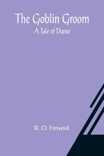 The Goblin Groom: a Tale of Dunse