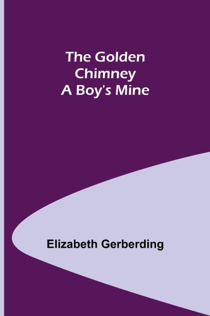 The Golden Chimney: A Boys Mine