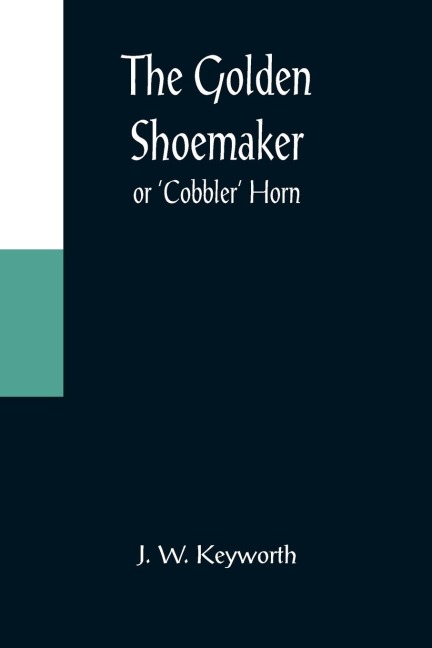 The Golden Shoemaker; or Cobbler Horn