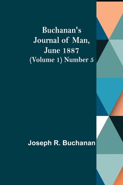 Buchanans Journal of Man, June 1887 (Volume 1) Number 5