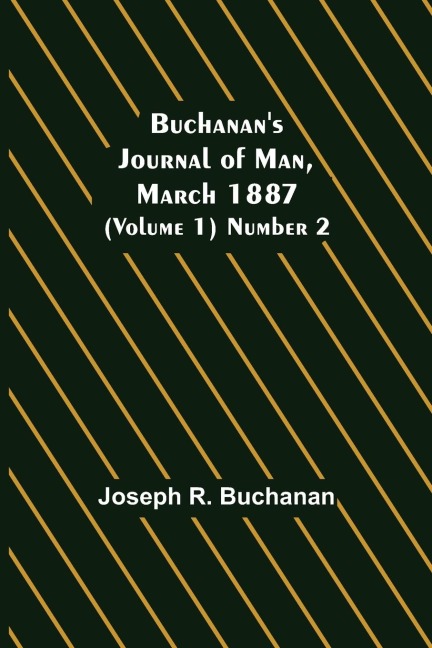 Buchanans Journal of Man, March 1887 (Volume 1) Number 2
