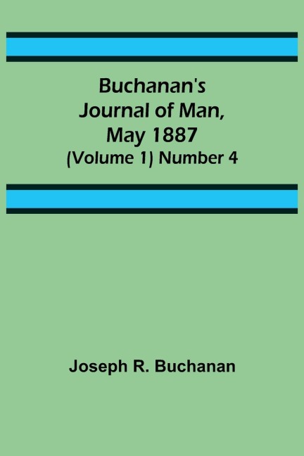 Buchanans Journal of Man, May 1887 (Volume 1) Number 4