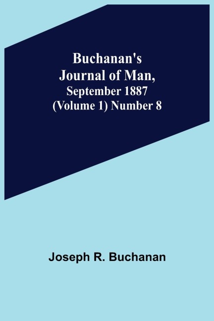 Buchanans Journal of Man, September 1887 (Volume 1) Number 8