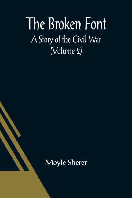 The Broken Font: A Story of the Civil War (Volume 2)