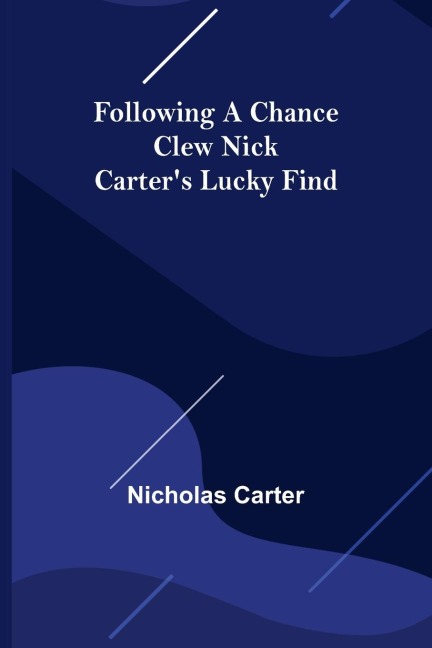 Following a Chance Clew Nick Carters Lucky Find