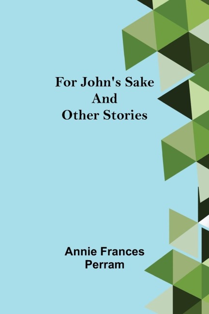 For Johns Sake and Other Stories