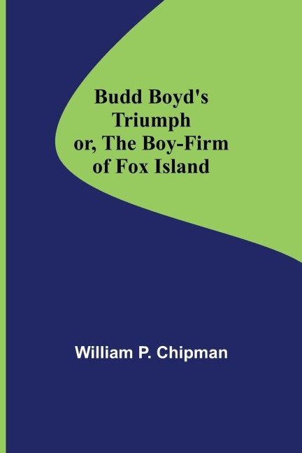 Budd Boyds Triumph; or, The Boy-Firm of Fox Island