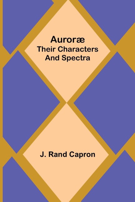 Auroræ: Their Characters and Spectra