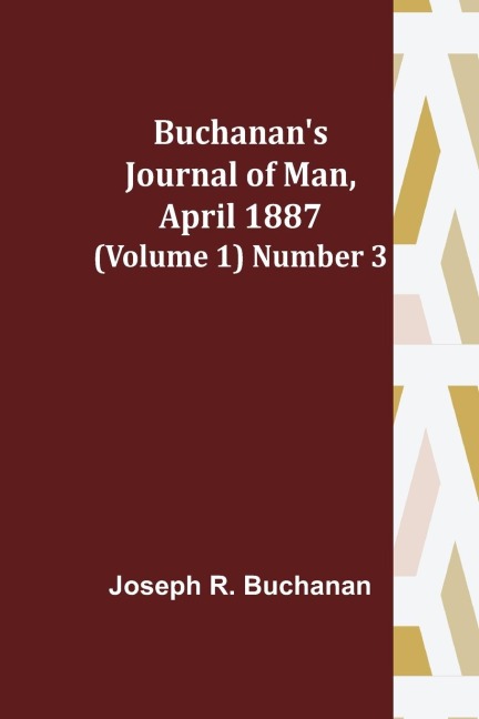Buchanans Journal of Man, April 1887 (Volume 1) Number 3