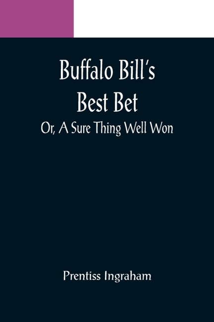 Buffalo Bills Best Bet; Or, A Sure Thing Well Won